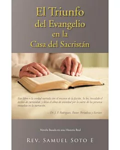 El Triunfo del Evangelio en la Casa del Sacristan: Novela Basada En Una Historia Real