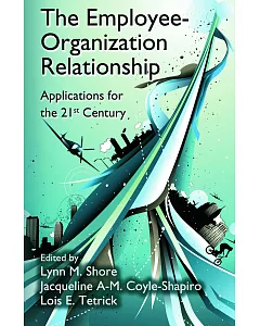 The Employee-Organization Relationship: Applications for the 21st Century