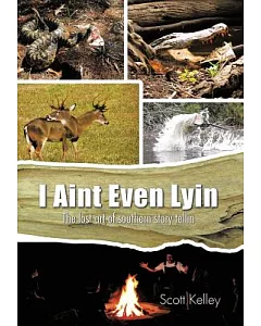 I Aint Even Lyin: The Lost Art of Southern Story Tellin