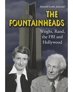 The Fountainheads: Wright, Rand, the FBI and Hollywood