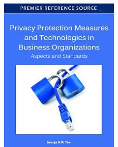 Privacy Protection Measures and Technologies in Business Organizations: Aspects and Standards