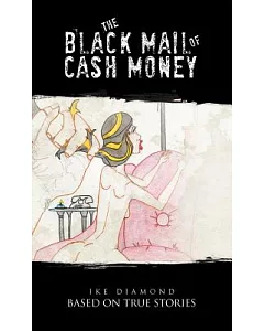 The Black Mail of Cash Money: Based on True Stories