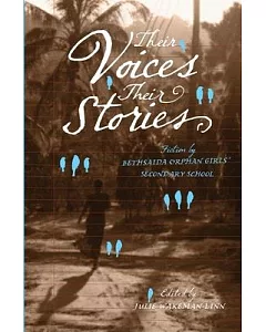 Their Voices, Their Stories: Fiction by Bethsaida Orphan Girlsf Secondary School