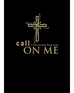Call on Me: A Prayer Book for Young People