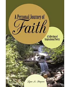 A Personal Journey of Faith: A Collection of Inspirational Poetry