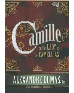 Camille Or, the Lady of the Camellias