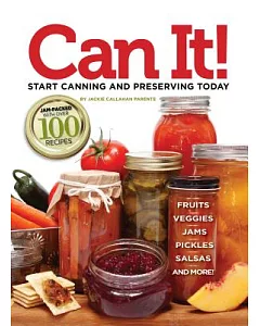 Can It!: Start Canning and Preserving Today