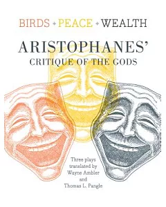 Birds, Peace, Wealth: Aristophanes’ Critique of the Gods