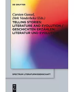 Telling Stories/ Geschichten Erzahlen: Literature and Evolution/ Literatur Und Evolution