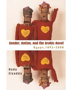 Gender, Nation, and the Arabic Novel: Egypt, 1892-2008
