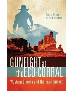Gunfight at the Eco-Corral: Western Cinema and the Environment