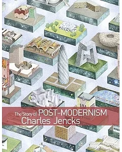 The Story of Post-Modernism: Five Decades of the Ironic, Iconic and Critical in Architecture