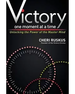 Victory One Moment at a Time: Unlocking the Power of the Master Mind