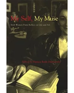 My Self, My Muse: Irish Women Poets Reflect on Life and Art