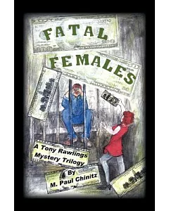 Fatal Females: A Tony Rawlins Mystery Trilogy