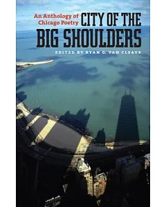 City of the Big Shoulders: An Anthology of Chicago Poetry