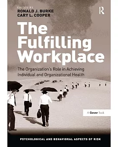 The Fulfilling Workplace: The Organization’s Role in Achieving Individual and Organizational Health
