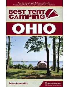 Best Tent Camping Ohio: Your Car-Camping Guide to Scenic Beauty, the Sounds of Nature, and an Escape from Civilization