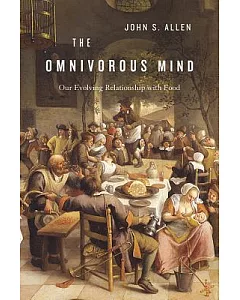 The Omnivorous Mind: Our Evolving Relationship with Food