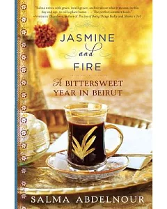 Jasmine and Fire: A Bittersweet Year in Beirut