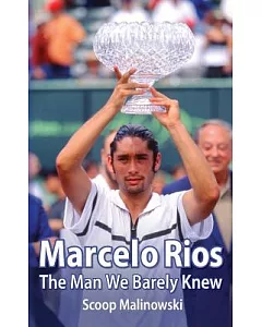 Marcelo Rios: The Man We Barely Knew