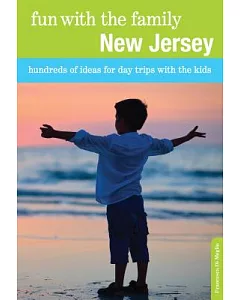 Fun with the Family New Jersey: Hundreds of Ideas for Day Trips with the Kids