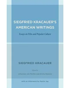 Siegfried kracauer’s American Writings: Essays on Film and Popular Culture