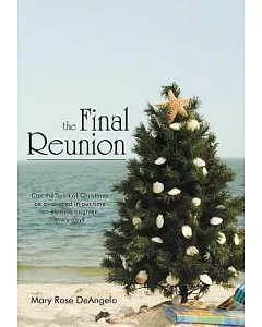 The Final Reunion: Can the Spirit of Christmas Be Awakened in Our Time on Earth to Brighten Every Day?