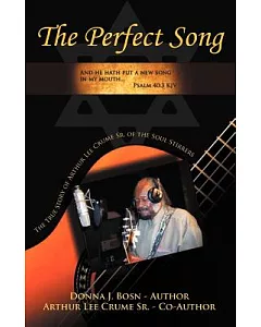 The Perfect Song: The True Story of Arthur Lee Crume, Sr. of the Soul Stirrers