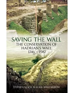 Saving the Wall: The Conservation of Hadrian’s Wall 1746-1987