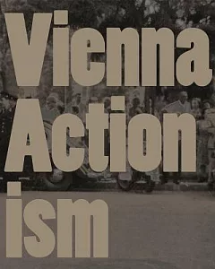 Vienna Actionism: Art and Upheaval in 1960s Vienna