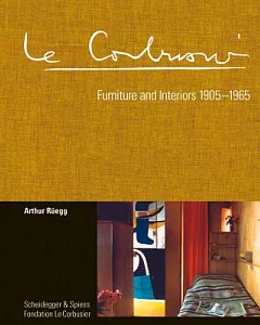 Le Corbusier: Furniture and Interiors 1905-1965