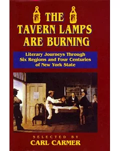 The Tavern Lamps Are Burning: Literary Journeys Through Six Regions and Four Centuries of New York State