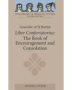 Goscelin of St Bertin: The Book of Encouragement and Consolation (Liber Confortatorius)