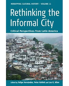 Rethinking the Informal City: Critical Perspectives from Latin America