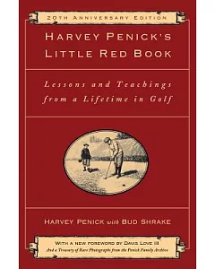 harvey Penick’s Little Red Book: Lessons and Teachings from a Lifetime in Golf