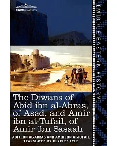 The Diwans of Abid ibn al-abras, of Asad, and Amir ibn at-Tufail, of Amir ibn Sasaah