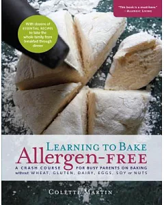Learning to Bake Allergen-free: A Crash Course for Busy Parents on Baking Without Wheat, Gluten, Dairy, Eggs, Soy or Nuts