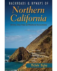 Backroads & Byways of Northern California: Drives, Day Trips & Weekend Excursions