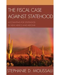 The Fiscal Case Against Statehood: Accounting for Statehood in New Mexico and Arizona