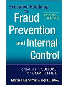 Executive Roadmap to Fraud Prevention and Internal Control: Creating a Culture of Compliance
