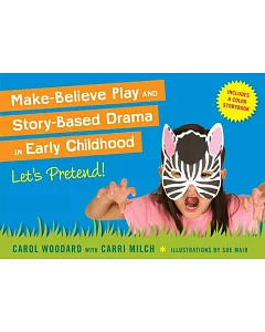 Make-Believe Play and Story-Based Drama in Early Childhood: Let’s Pretend!