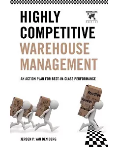 Highly Competitive Warehouse Management: An Action Plan for Best-in-class Performance