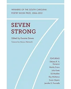 Seven Strong: A South Carolina Poetry Book Prize Reader, 2006-2012