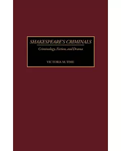 Shakespeare’s Criminals: Criminology, Fiction, and Drama