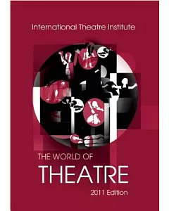 The World of Theatre 2011: An Account of the World’s Theatre Seasons: 2007-2008 and 2008-2009