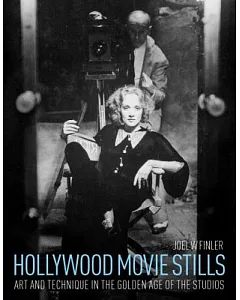 Hollywood Movie Stills: Art and Technique in the Golden Age of the Studios