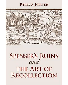 Spencer’s Ruins and the Art of Recollection