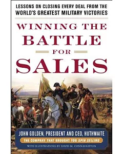Winning The Battle for Sales: Lessons on Closing Every Deal from the World’s Greatest Military Victories