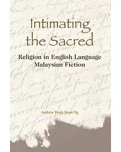 Intimating the Sacred: Religion in English-Language Malaysian Fiction